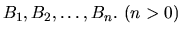 $B_1,B_2,\ldots,B_n.\ (n>0)$